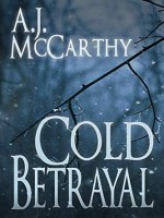 Cold Betrayal by A. J. McCarthy, Published by Black Rose Writing : 2nd Place in Fiction - Thriller- General
