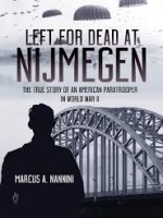 Left for Dead at Nijmegen by Marcus A, Nannini, Published by Casemate: Best Nonfiction Book of 2019