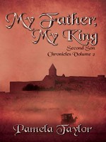 My father my king by Pamela Taylor, Published by Black Rose Writing : 2nd Place in Fiction - Historical