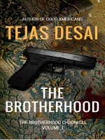 The Brotherhood (The Brotherhood Chronicle Book 1) by Tejas Desai, Published by New Wei LLC : 1st Place in Fiction - General