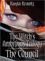 The Council (The Witch's Ambitions Trilogy Book 1) by Kayla Krantz, Published by Into the Darkness Publishing : 1st Place in Fiction - Fantasy