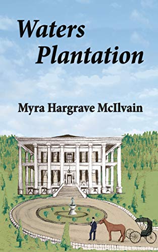 Waters Plantation by Myra Hargrave Mcllvain, Published by White Bird Publications : Runner-Up in Fiction - Historical - Romance