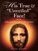 His True and "Unveiled" Face! by Charles Anemelu, Published by Lumen Educational Publications : 1st Place in Christian - Non Fiction Category