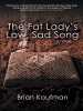The Fat Lady's Low, Sad Song by Brian Kaufman, Published by Black Rose Writing : 1st Place in Fiction - General Category