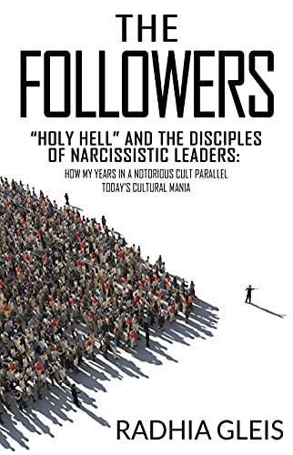 The Followers: 'Holy Hell' and the Disciples of Narcissistic Leaders by Radhia Gleis - ​Nonfiction - Autobiography