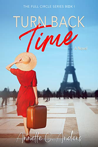 Turn Back Time (The Full Circle Series Book 1) by Annette G Anders - ​Fiction - Realistic